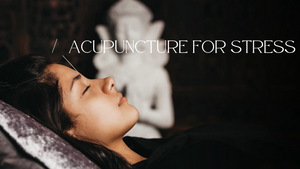Acupuncture for Stress